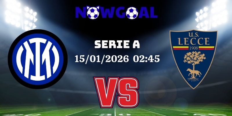 Nhận Định Kèo Nhà Cái – Inter Vs Lecce 15/01/2026