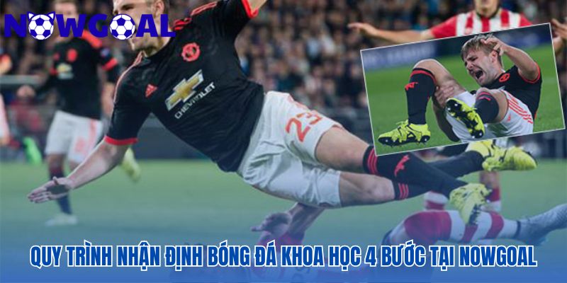 Nhận định bóng đá qua quy trình 4 bước độc quyền và bài bản